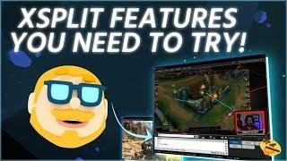 XSplit Features You Need To Try