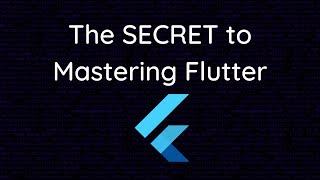 The SECRET to Mastering Flutter Development