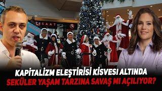 Kapitalizm Eleştirisi Kisvesi Altında Seküler Yaşam Tarzına Savaş mı Açılıyor?