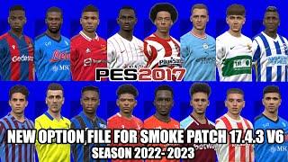 PES 2017 NEW OPTION FILE FOR SMOKE PATCH 17.4.3 V6 SEASON 2022- 2023 | AUGUST 21 2022 UPDATE