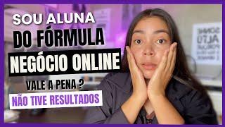 FÓRMULA NEGOCIO ONLINE - sou aluna do fórmula negócio online será que ele funciona?