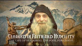 "Cloaked in Faith and Humility," The Life of St. Gabriel, the Fool for Christ