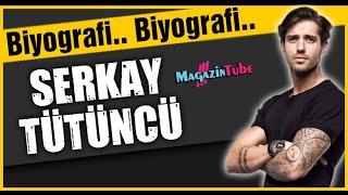 Serkay Tütüncü Kimdir?