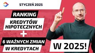 Kredyt hipoteczny RANKING styczeń 2025 + 6 zmian w 2025