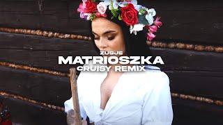 Zusje - Matrioszka (Cruisy Remix)