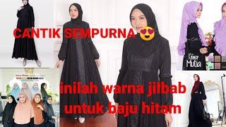 12 WARNA JILBAB YANG BAGUS UNTUK BAJU/GAMIS HITAM