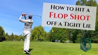 How to Hit a Flop Shot off a Tight Lie