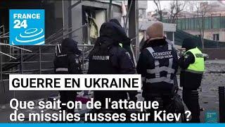 Guerre en Ukraine : que sait-on de l'attaque de missiles russes sur Kiev ? • FRANCE 24