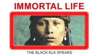 IMMORTAL LIFE _THE BLACK ELK SPEAKS