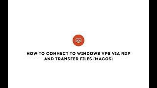 How to connect to Windows VPS via RDP and transfer files (MacOS)