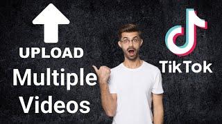 How To Add Multiple Videos On TikTok || how to upload multiple videos on tiktok