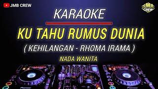 Karaoke Ku Tahu Rumus Dunia ( Kehilangan - Rhoma Irama ) Nada Wanita/Cewek Versi Dj Dangdut