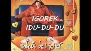 IGOREK - IDU-DU-DU
