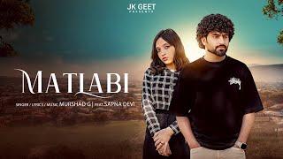 Matlabi ( Official Video ) Murshad G | Sapna Devi | Punjabi Sad Song | JK Geet