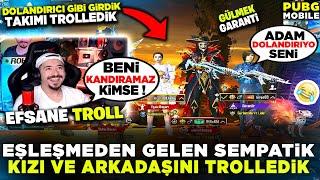 EŞLEŞMEDEN GELEN SEMPATİK KIZI VE ARKADAŞINI TROLLEDİK - PUBG MOBİLE