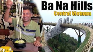Ep 5 - Ba Na Hills ,Central Vietnam  ROCKS !!! | French heritage town created  | Golden Bridge