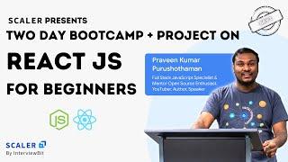 Day 1: Scaler React Bootcamp | 2 Day Workshop | 5 Hour Bootcamp | Praveen Kumar Purushothaman | Live