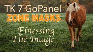 TK7 GO PANEL: ZONE MASKS (Finessing The Image)