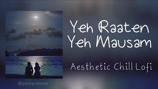 Yeh Raaten Yeh Mausam (Aesthetic Chill Lofi) | Sanam | Simran Sehgal | Gen-Z Grooves