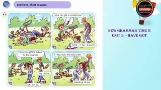 New Grammar Time 2 _ Unit 5 - have got (positive, negative)