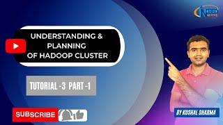 Big Data Tutorial 3 - Understanding and Planning of Hadoop Cluster Part 1