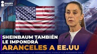 Claudia Sheinbaum responde a Donald Trump tras la imposición de aranceles | La Mañanera Del Pueblo