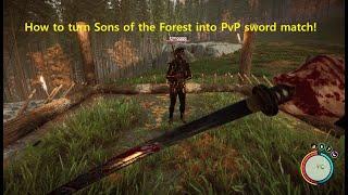 How to turn Sons of the Forest into PvP sword match!