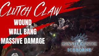 Clutch Claw and Wall Bang | How to Deal Massive Damage in Monster Hunter World and Iceborne