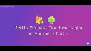 Setup Firebase Cloud Messaging in Android | Part 1