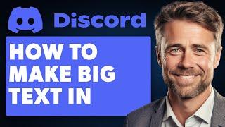 How to Make Big Text in Discord (Full 2024 Guide)