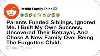 Parents Funded Siblings, Ignored Me. I Built My Own Success, Uncovered Their Betrayal...-Best Reddit