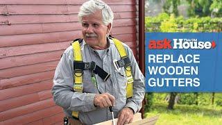 How to Replace Wooden Gutters | Ask This Old House