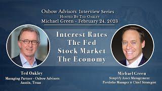 Ted Oakley - Oxbow Advisors - Interview Series 2023 - Michael Green February 24, 2023