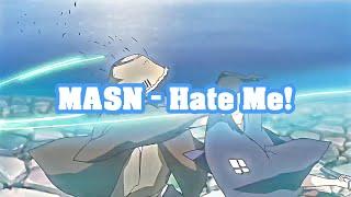 MASN - Hate Me! [AMV]