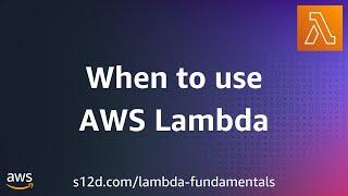 When to use AWS Lambda | AWS Lambda Fundamentals