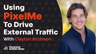 Using PixelMe To Drive External Traffic To Amazon w/ Clayton Atchison | Podcast Ep. 095