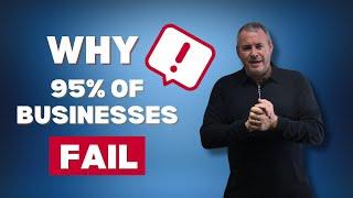 Here’s Why 95% of Businesses Fail (and how to avoid it!)