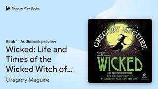 Wicked: The Life and Times of the Wicked Witch… by Gregory Maguire · Audiobook preview