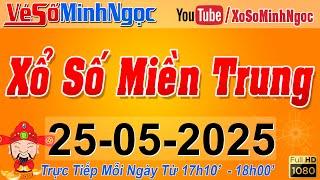 XSMT Minh Ngọc - Trực tiếp Xổ Số Miền Trung - KQXS Miền Trung ngày 25/05/2025, XSTT Miền Trung, SXMT