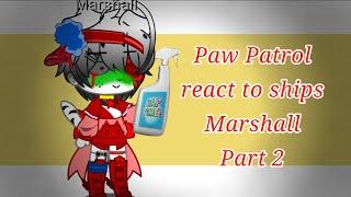  Paw patrol  react to ships  Marshall  {Gacha club ¶ Paw patrol}  ¶Part 2/?¶ 