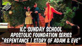 ILC Sunday School | Apostolic Foundation Series | Repentance - The Story of Adam & Eve