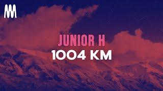 Junior H - 1004 KM (Letra/Lyrics)