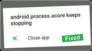 Android.Process.Acore Keeps Stopping 2020 How To Fix