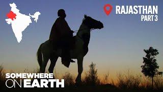 Rajputs and Horses: "Son of Kings" | Somewhere on Earth: Rajasthan, India (Part 3)