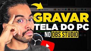 Como gravar a Tela do PC com OBS STUDIO SEM COMPLICAÇÃO em 6 minutos! (Grátis)