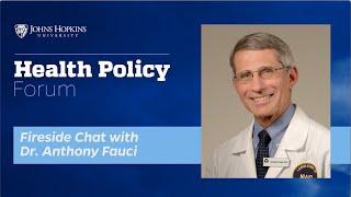 JHU Health Policy Forum: Fireside Chat with Dr. Anthony Fauci