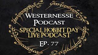 Westernesse Podcast 77 - SPECIAL HOBBIT DAY LIVESTREAM