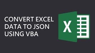 How to Convert Excel Data to JSON Using VBA