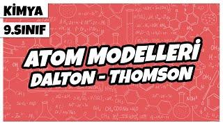 9. Sınıf Kimya - Atom Modelleri / Dalton - Thomson | 2022