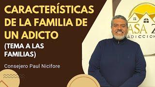 Características de la familia de un adicto (tema a las familias en centro de rehabilitación).